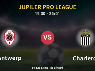 Kết Quả: Antwerp 0-2 Charleroi – Highlight & Bàn Thắng | Jupiler Pro League
