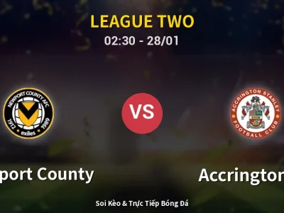 Kết Quả: Newport County 1-4 Accrington ST – Highlight & Bàn Thắng | League Two