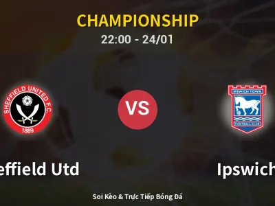 Soi Kèo Sheffield Utd vs Ipswich – 22:00 24/01 | Nhận Định, Dự Đoán Tỷ Số