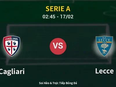 Kết Quả: Cagliari 0-2 Lecce – Highlight & Bàn Thắng | Serie A