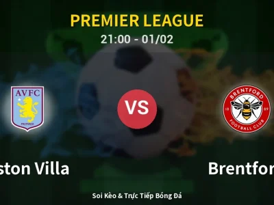 Soi Kèo Aston Villa vs Brentford – 21:00 01/02 | Nhận Định, Dự Đoán Tỷ Số