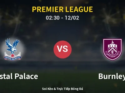Kết Quả: Crystal Palace 2-3 Burnley – Highlight & Bàn Thắng | Premier League
