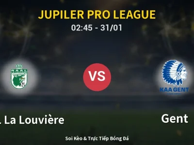 Kết Quả: RAAL La Louvière 1-1 Gent – Highlight & Bàn Thắng | Jupiler Pro League
