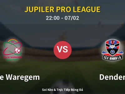 Soi Kèo Zulte Waregem vs Dender – 22:00 07/02 | Nhận Định, Dự Đoán Tỷ Số