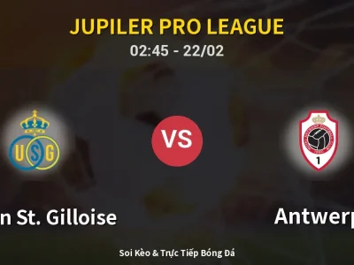 Kết Quả: Union St. Gilloise 2-1 Antwerp – Highlight & Bàn Thắng | Jupiler Pro League