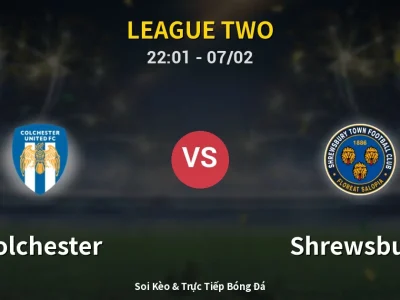 Soi Kèo Colchester vs Shrewsbury – 22:01 07/02 | Nhận Định, Dự Đoán Tỷ Số