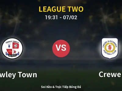 Soi Kèo Crawley Town vs Crewe – 19:31 07/02 | Nhận Định, Dự Đoán Tỷ Số
