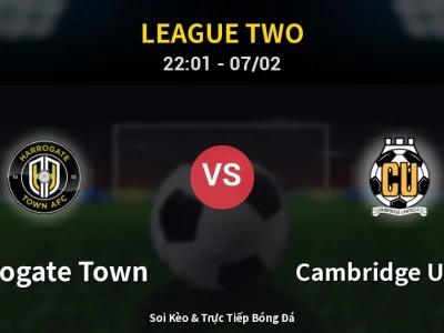 Soi Kèo Harrogate Town vs Cambridge United – 22:01 07/02 | Nhận Định, Dự Đoán Tỷ Số