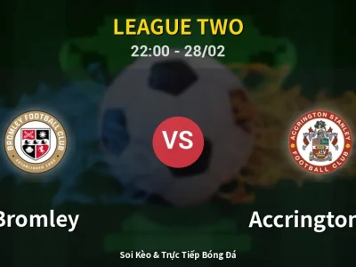Soi Kèo Bromley vs Accrington ST – 22:00 28/02 | Nhận Định, Dự Đoán Tỷ Số