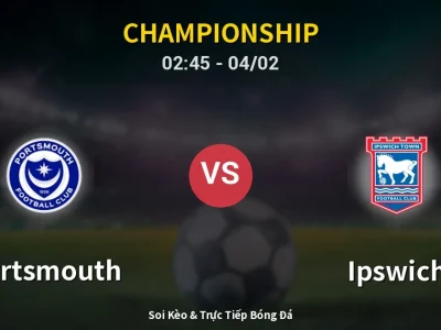 Soi Kèo Portsmouth vs Ipswich – 02:45 04/02 | Nhận Định, Dự Đoán Tỷ Số