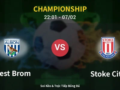 Soi Kèo West Brom vs Stoke City – 22:01 07/02 | Nhận Định, Dự Đoán Tỷ Số