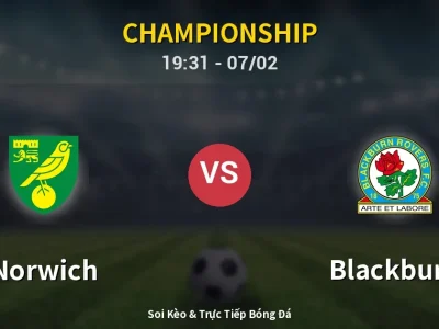 Soi Kèo Norwich vs Blackburn – 19:31 07/02 | Nhận Định, Dự Đoán Tỷ Số