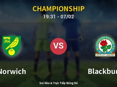 Soi Kèo Norwich vs Blackburn – 19:31 07/02 | Nhận Định, Dự Đoán Tỷ Số