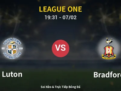Soi Kèo Luton vs Bradford – 19:31 07/02 | Nhận Định, Dự Đoán Tỷ Số