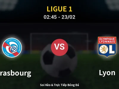 Kết Quả: Strasbourg 3-1 Lyon – Highlight & Bàn Thắng | Ligue 1