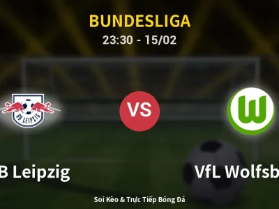 Soi Kèo RB Leipzig vs VfL Wolfsburg – 23:30 15/02 | Nhận Định, Dự Đoán Tỷ Số