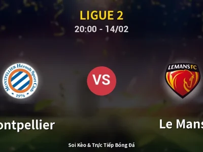 🔴 Trực Tiếp: Montpellier 0-0 Le Mans – Link Xem Ligue 2 (Full HD)