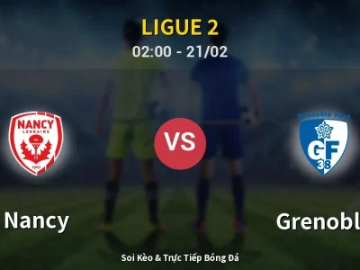 Kết Quả: Nancy 0-0 Grenoble – Highlight & Bàn Thắng | Ligue 2