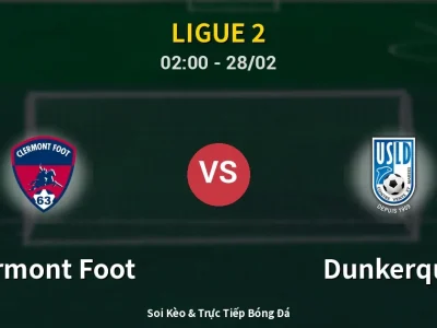 Soi Kèo Clermont Foot vs Dunkerque – 02:00 28/02 | Nhận Định, Dự Đoán Tỷ Số