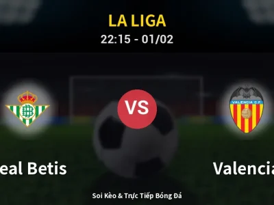 Soi Kèo Real Betis vs Valencia – 22:15 01/02 | Nhận Định, Dự Đoán Tỷ Số