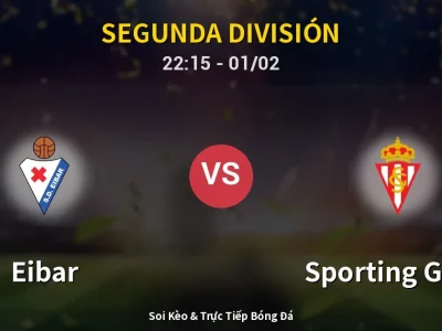 Soi Kèo Eibar vs Sporting Gijon – 22:15 01/02 | Nhận Định, Dự Đoán Tỷ Số