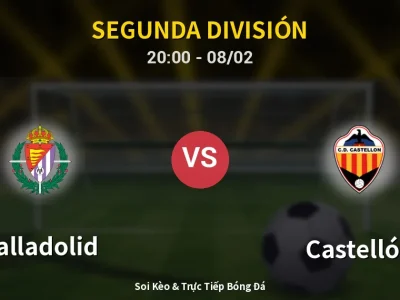 🔴 Trực Tiếp: Valladolid 0-3 Castellón – Link Xem Segunda División (Full HD)