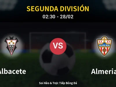 Soi Kèo Albacete vs Almeria – 02:30 28/02 | Nhận Định, Dự Đoán Tỷ Số