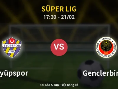 Kết Quả: Eyüpspor 1-0 Genclerbirligi – Highlight & Bàn Thắng | Süper Lig