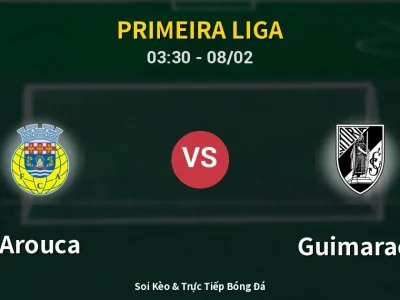 Kết Quả: Arouca 3-2 Guimaraes – Highlight & Bàn Thắng | Primeira Liga