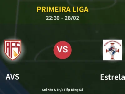 Soi Kèo AVS vs Estrela – 22:30 28/02 | Nhận Định, Dự Đoán Tỷ Số