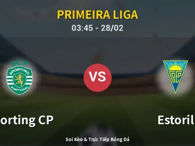 Soi Kèo Sporting CP vs Estoril – 03:45 28/02 | Nhận Định, Dự Đoán Tỷ Số