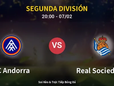 Soi Kèo FC Andorra vs Real Sociedad II – 20:00 07/02 | Nhận Định, Dự Đoán Tỷ Số