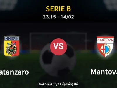 Soi Kèo Catanzaro vs Mantova – 23:15 14/02 | Nhận Định, Dự Đoán Tỷ Số
