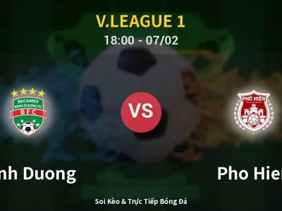 Soi Kèo Binh Duong vs Pho Hien – 18:00 07/02 | Nhận Định, Dự Đoán Tỷ Số