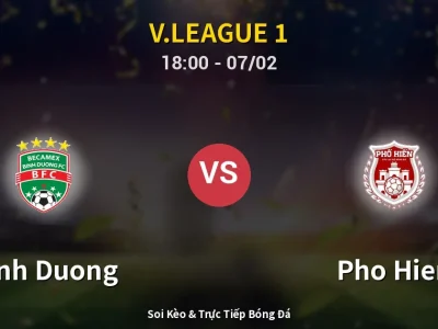 Soi Kèo Binh Duong vs Pho Hien – 18:00 07/02 | Nhận Định, Dự Đoán Tỷ Số