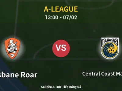 Soi Kèo Brisbane Roar vs Central Coast Mariners – 13:00 07/02 | Nhận Định, Dự Đoán Tỷ Số