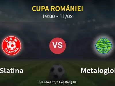 🔴 Trực Tiếp: Slatina 2-2 Metaloglobus – Link Xem Cupa României (Full HD)