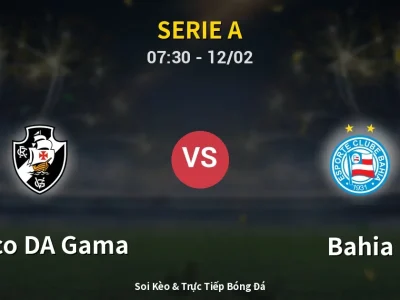 Kết Quả: Vasco DA Gama 0-1 Bahia – Highlight & Bàn Thắng | Serie A