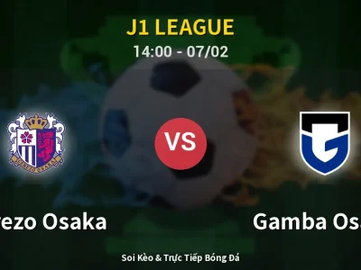 Soi Kèo Cerezo Osaka vs Gamba Osaka – 14:00 07/02 | Nhận Định, Dự Đoán Tỷ Số