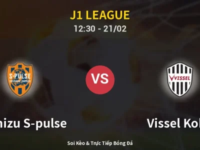 Kết Quả: Shimizu S-pulse 1-0 Vissel Kobe – Highlight & Bàn Thắng | J1 League