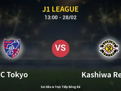 Soi Kèo FC Tokyo vs Kashiwa Reysol – 13:00 28/02 | Nhận Định, Dự Đoán Tỷ Số