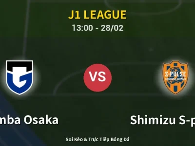 Soi Kèo Gamba Osaka vs Shimizu S-pulse – 13:00 28/02 | Nhận Định, Dự Đoán Tỷ Số