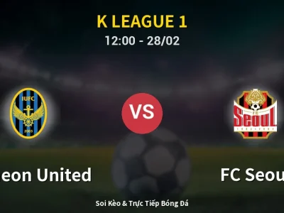Soi Kèo Incheon United vs FC Seoul – 12:00 28/02 | Nhận Định, Dự Đoán Tỷ Số