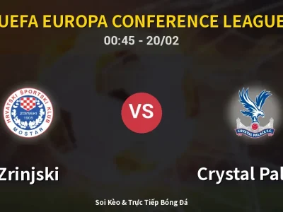 Kết Quả: Zrinjski 1-1 Crystal Palace – Highlight & Bàn Thắng | UEFA Europa Conference League