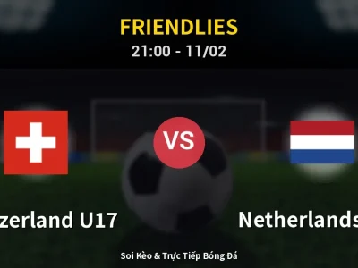 Soi Kèo Switzerland U17 vs Netherlands U17 – 21:00 11/02 | Nhận Định, Dự Đoán Tỷ Số