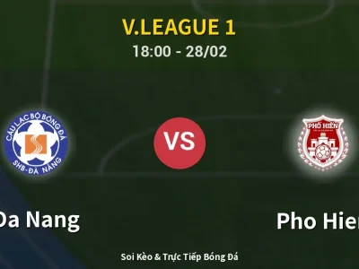 Soi Kèo Da Nang vs Pho Hien – 18:00 28/02 | Nhận Định, Dự Đoán Tỷ Số