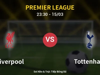 Soi Kèo Liverpool vs Tottenham – 23:30 15/03 | Nhận Định, Dự Đoán Tỷ Số
