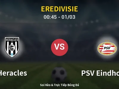 Kết Quả: Heracles 1-3 PSV Eindhoven – Highlight & Bàn Thắng | Eredivisie