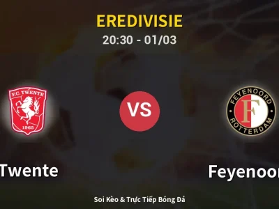 Kết Quả: Twente 2-0 Feyenoord – Highlight & Bàn Thắng | Eredivisie