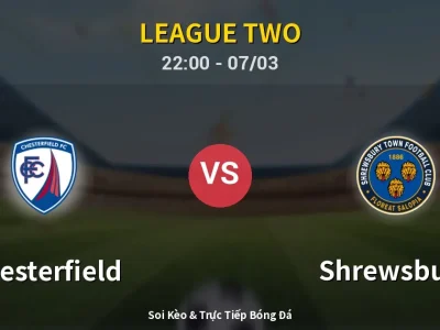 Soi Kèo Chesterfield vs Shrewsbury – 22:00 07/03 | Nhận Định, Dự Đoán Tỷ Số
